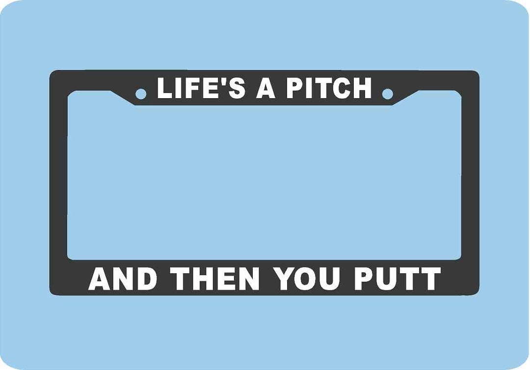 Golf License Plate Frame Lifes a Pitch, Then You Putt Golf Gift Car