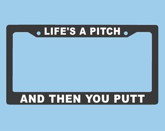 Golf License Plate Frame | Lifes a Pitch, then you putt golf gift | Car Accessories License Plate Art