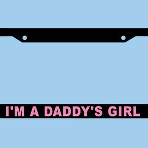 I&#39;m A Daddy&#39;s Girl License Plate Frame |  License Plate |  |   Car Accessories License Plate Art