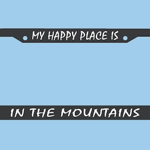 My Happy Place Is In The Mountains License Plate Frame | Hiking License Plate Frame | License Plate Frame Car Accessories