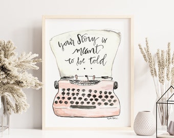 Typewriter inspirational watercolor print {TWO color options} Your story is meant to be told, handlettering wall art