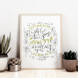 I Will Be The Same, I Will Carry You, Bible verse Watercolor handlettering - Isaiah 46:4, Christian wall art