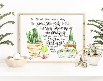 Strength for the Weary, Succulent and Cactus Bible Verse Watercolor Handlettering print - Isaiah 40:28-31