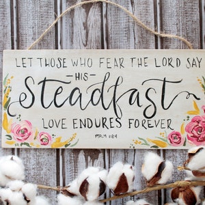 Steadfast Love Endures Forever -Bible verse wooden sign, Psalm 118:4, distressed cottage style decor, Christian Gifts