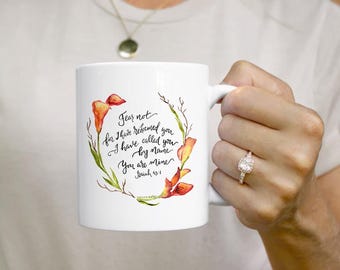 Fear Not Handlettering Bible Verse Watercolor mug, Calla Lily, Fear not, I have called you by name, Isaiah 43:1  Christian mug