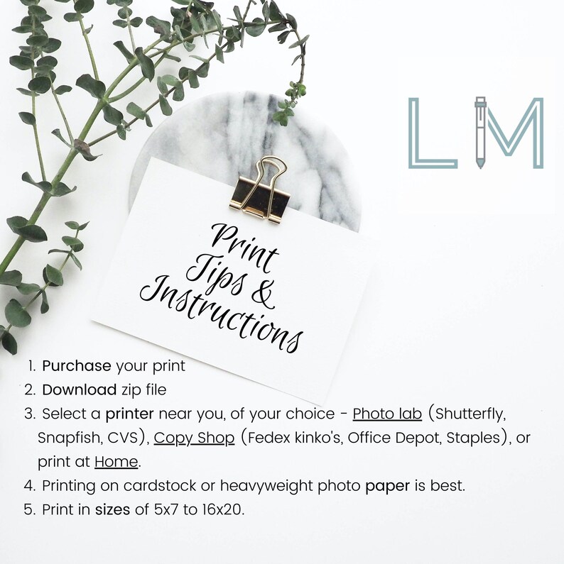 May include: A white card with black text that reads "Print Tips & Instructions" and lists instructions for printing a printable. The instructions include purchasing the print, downloading a zip file, selecting a printer, and printing on cardstock or heavyweight photo paper in sizes of 5x7 to 16x20.