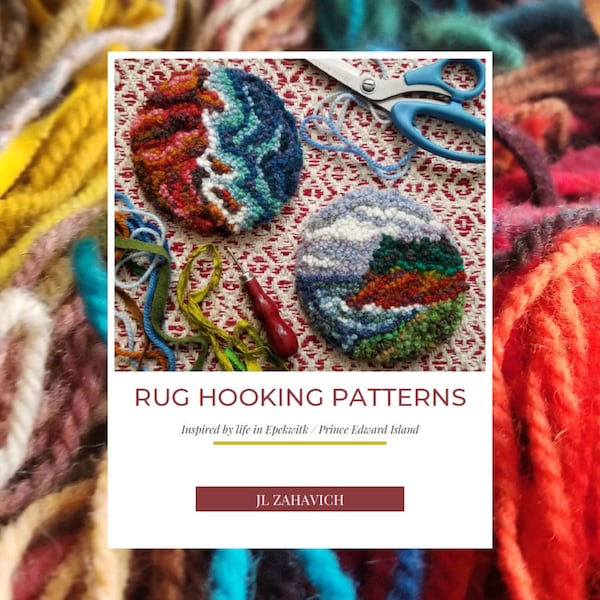 Ebook Rug Hooking Patterns Inspired by Life in Epekwitk Prince Edward Island by JL Zahavich