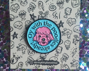 Oy With The Poodles-Gilmore Girls enamel pin