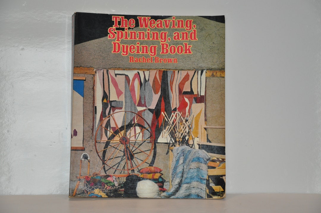 The Weaving, Spinning, and Dyeing Book 1978 Vintage Softcover Book Etsy