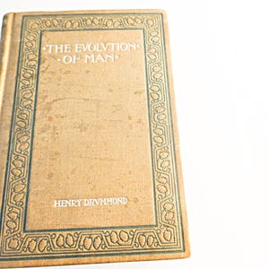 The Evolution of Man :The Lowell Lectures Delivered by Professor Henry Drummond, Edited by William Templeton Antique 1893 Hardcover Book