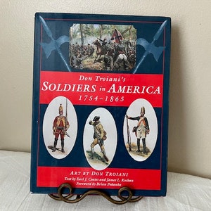 Don Troiani&#39;s Soldiers in America Book: 1754-1865, Illustrated First Edition