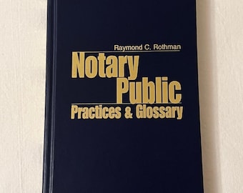 Vintage Notary Public Practices and Glossary by Raymond C. Rothman