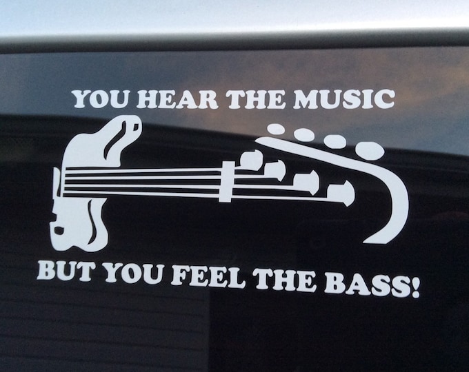 Bass player decal, bass player sticker, bass guitar decal, bass guitar sticker, hear the music but feel the bass, bass quote decal