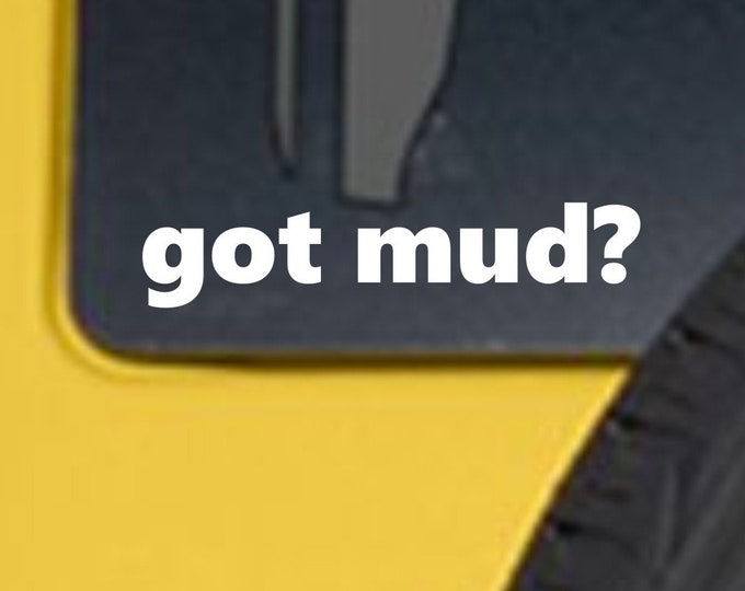 got mud? vinyl decal, got mud sticker, got mud vinyl sticker, got mud off road sticker, 4 wheeler decal, off road decal, got mud?