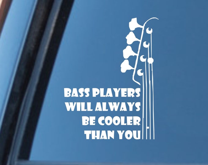 Bass player decal, bassist decal, bass player sticker, bassist sticker, bass players are cooler, bass guitar decal, bass player decal, bass