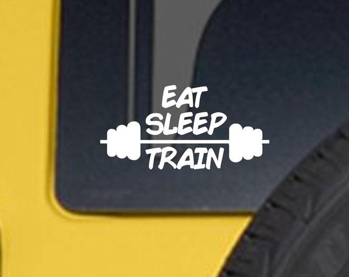 Eat Sleep Train vinyl decal, eat sleep train sticker, workout decal, workout sticker, body building sticker,