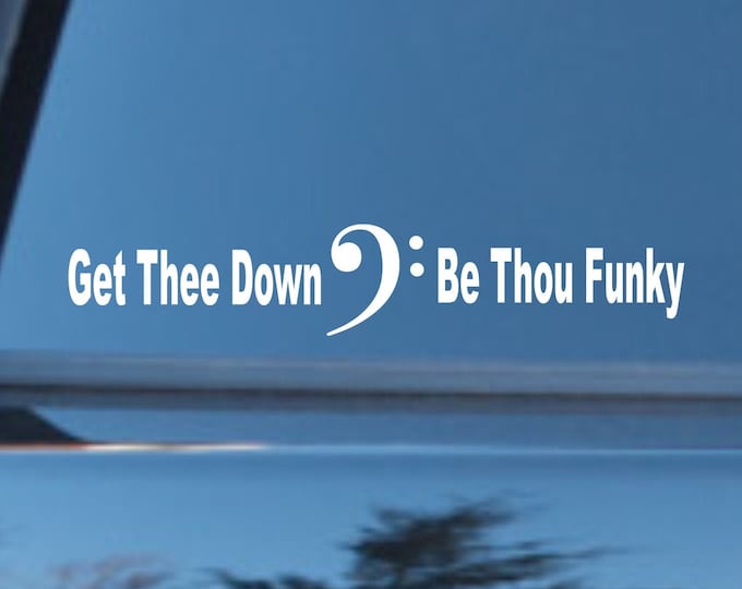 Get Thee Down Be Thou Funky, Bass player decal, Bass player sticker, Funky bass decal, Funky bass player sticker, bass guitar decal, bass