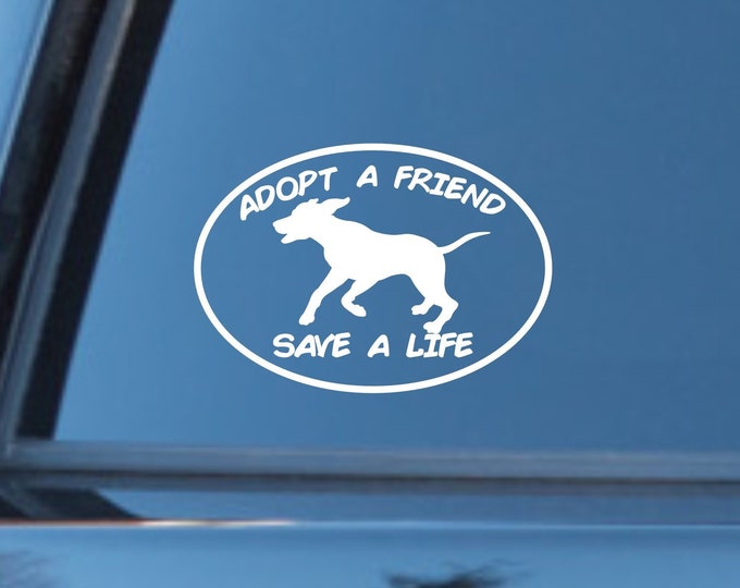 Adopt a friend Save a life vinyl decal, pet adoption decal, pet rescue decal, pet rescue sticker, pet adoption sticker, save a pet decal