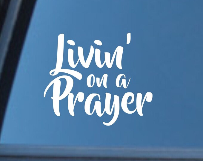 Livin on a prayer vinyl decal, Livin on a prayer sticker, Livin on a prayer decal, Living on a prayer car sticker, Livin on a prayer