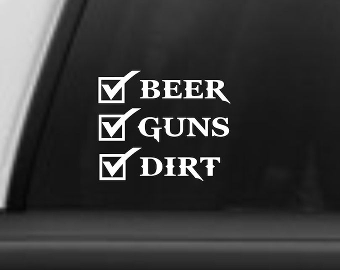 Beer guns dirt vinyl decal, beer guns dirt sticker, beer guns and dirt car decal, country boy decal, 4x4 vinyl decal, off road sticker,