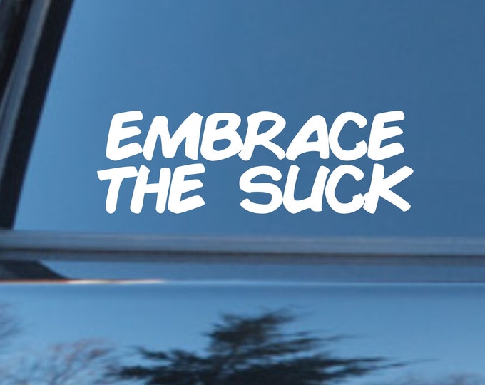 Embrace The Suck vinyl decal, Embrace the Suck vinyl sticker, Embrace The Suck, Hiker decal, Hiker sticker, Runner decal, Runner sticker