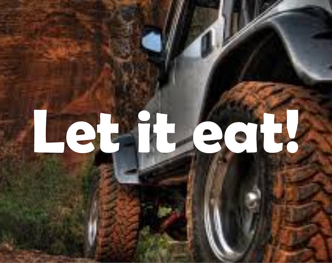 Let it Eat vinyl decal, Let it eat sticker, Let it eat decal, let it eat offroad decal, let it eat offroad sticker, let it eat