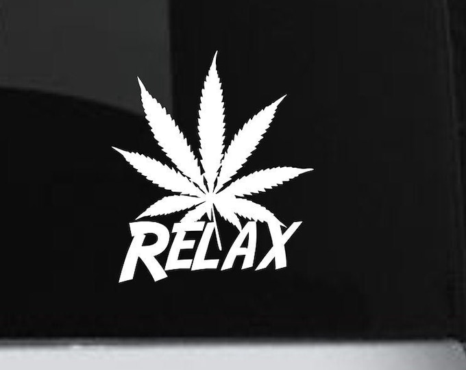 Relax weed decal, relax weed sticker, marijuana decal, marijuana sticker, weed vinyl decal, marijuana vinyl decal, legalize weed decal, weed