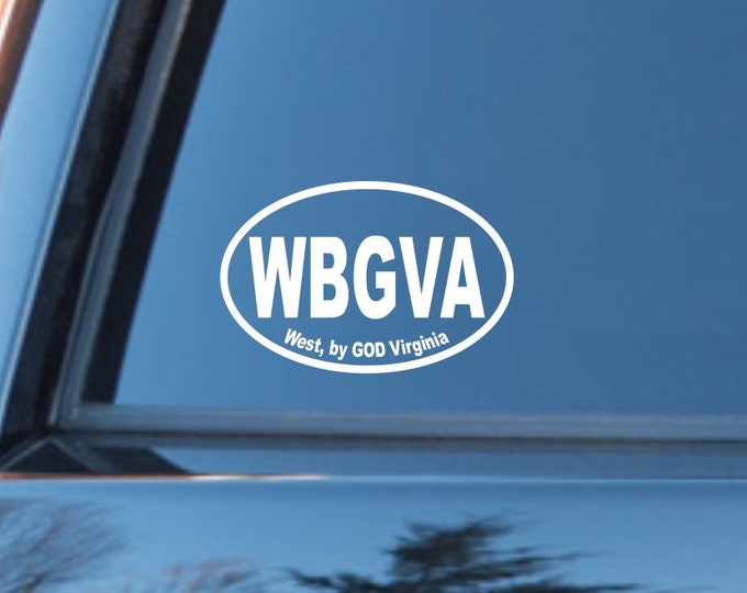 West by GOD Virginia decal, WBGVA vinyl decal, West Virginia by GOD decal, West Virginia sticker, West Virginia by God car decals, West Va