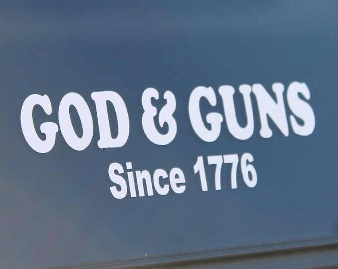 Decal "God & Guns since 1776" decal, God and Guns Sticker,