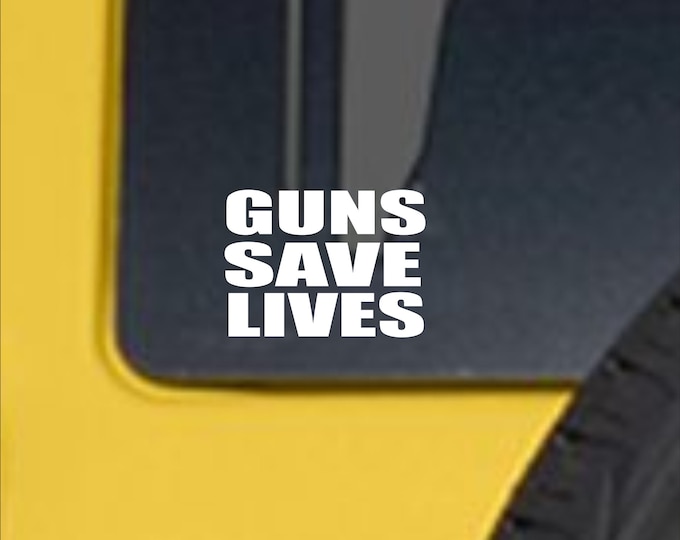 Guns Save Lives vinyl decal, Guns Save Lives sticker, Pro Gun sticker, Pro Gun decal, 2nd Amendment decal, Guns Save Lives, Pro Gun