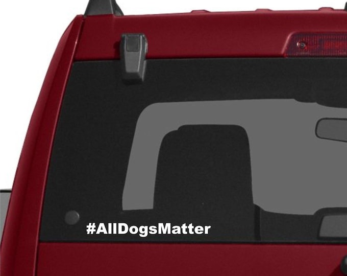 All dogs matter hashtag, hashtag all dogs matter, aspca decal, dog decal, dog sticker, pet decal, all dogs matter, dogs matter, Dogs!