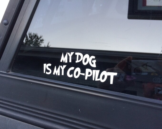 Vinyl decal, My Dog Is My Co-Pilot, Dog Decal, Pet Decal, Pet Sticker, Dog Is My Co-Pilot decal