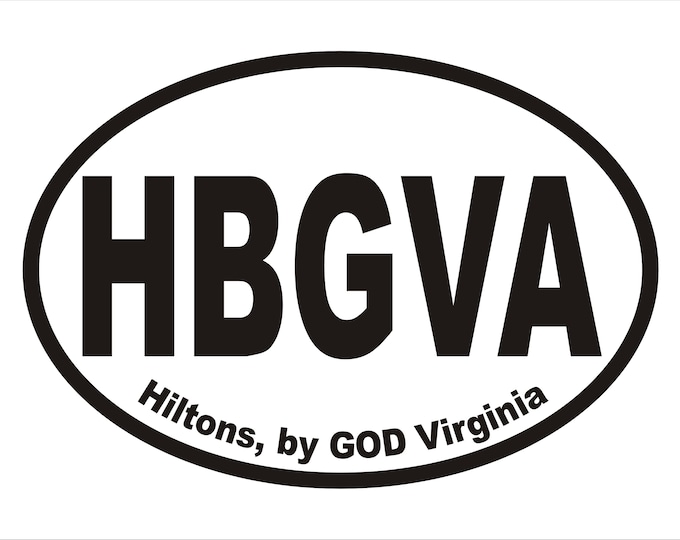 HBGVA, Hiltons by GOD Virginia decal, SWVA decal, Southwest Virginia decals Southwest Virginia sticker, Hiltons Virginia