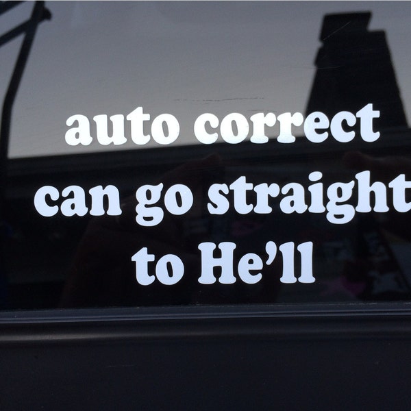 Decal- Auto Correct Can Go Straight To He'll, Funny Spelling Decal, Auto Correct Decal, Spell Check Decal, Auto Correct Sticker