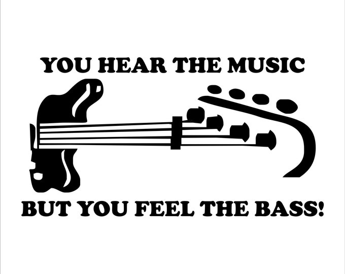 You hear the music but you feel the bass SVG file, SVG bass player design, bass player logo design SVG