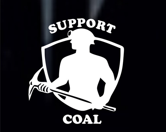 Vinyl decal, support coal decal, support coal sticker, coal miner decal, coal miner sticker, coal mining decal, coal mining vinyl sticker