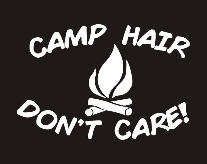 Camp Hair Dont Care vinyl decal, Camp hair sticker, Camp hair decal, Camp Hair Dont Care sticker, Camp Hair Don't Care, Camping decal, Camp