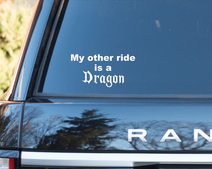 My other ride is a Dragon, vinyl dragon decal, my other ride decal, dragons, dragon car decal, vinyl dragon decal, my other ride is a dragon