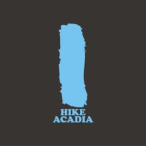 May include: A light blue brushstroke graphic with the text "HIKE ACADIA" in white.