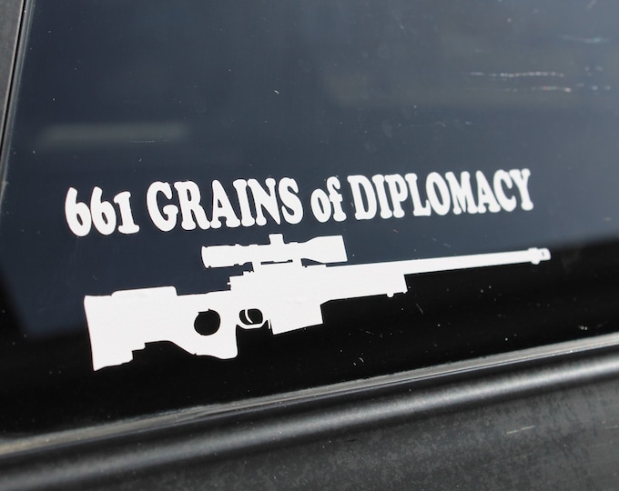 Decal "661 Grains of Diplomacy", sniper decal, sniper sticker, gun diplomacy decal, 2nd amendment decal, rifle decal, rifle sticker