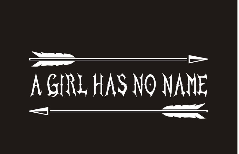 A Girl Has No Name Vinyl Decal A Girl Has No Name Sticker A Etsy