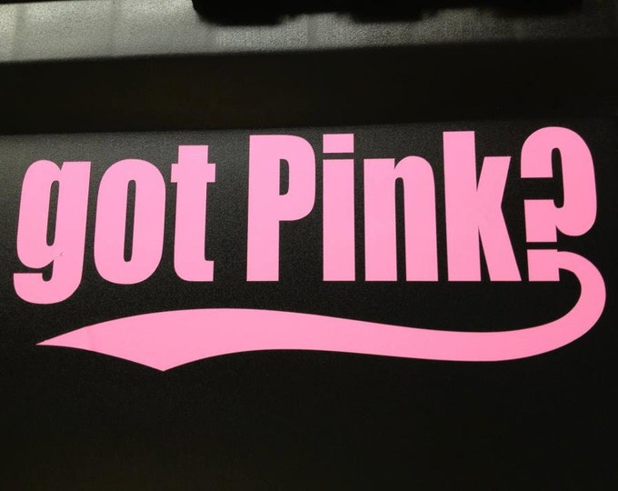 Got pink decal, got pink sticker, breast cancer survivor, breast cancer awareness decal, got pink, cancer decal, cancer sticker, cancer sign