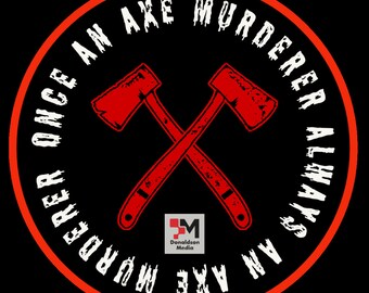 once an axe murderer always an axe murderer sticker