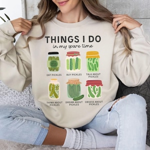Funny Pickles Sweatshirt Pickle Shirt Gift For Pickle Lover Things I Do In My Spare Pickle Jar Crewneck Funny Canning Tee Vegetables Lover
