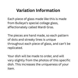 May include: Text on a white background reads "Variation Information." The text explains that each piece is made from Bulleye's collage glass, called Mardi Gras. The handmade pieces have unique dot and streaky line patterns.
