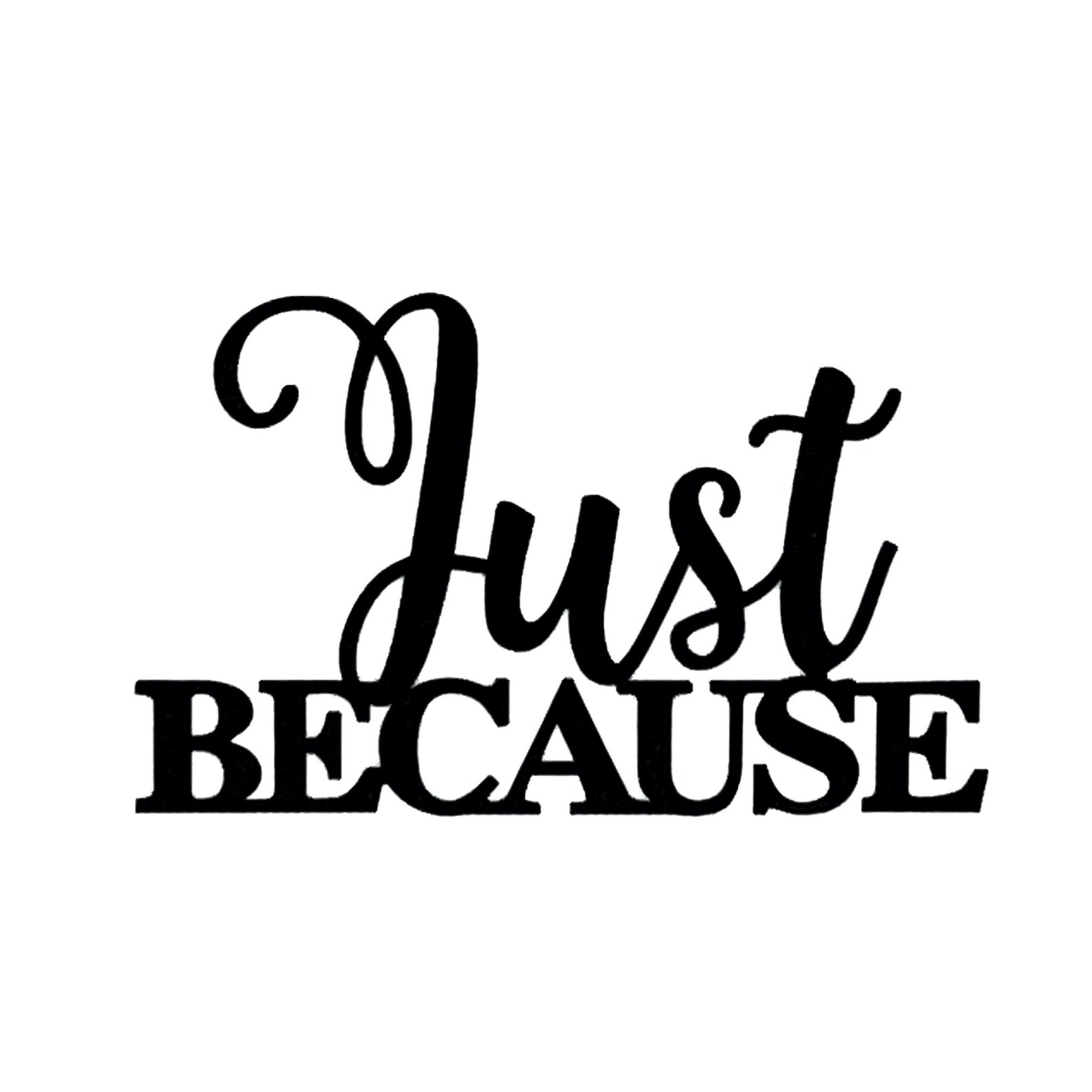 Just Because Words Metal Die Cut Pileed Creative Expressions Etsy