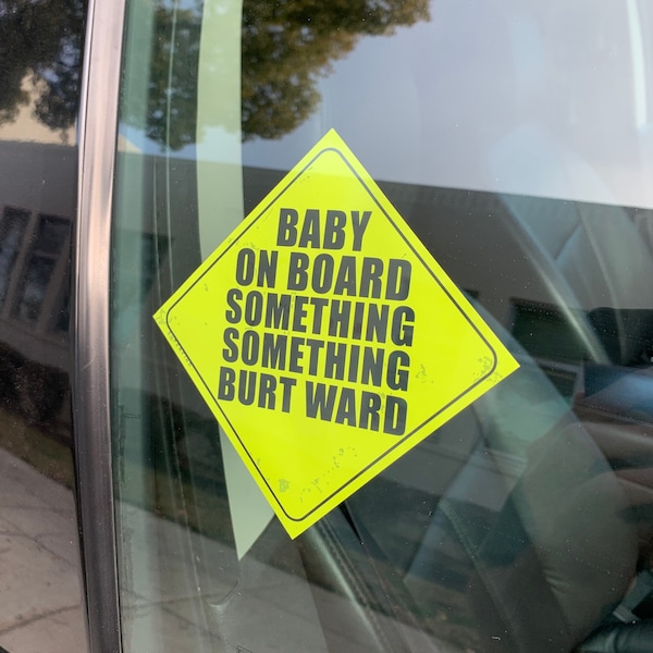 Baby On Board Something Something Burt Ward *Static Cling* Car Window Sign