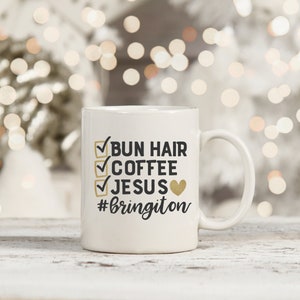 Bun Hair, Coffee, Jesus&quot; Coffee Cup Mug Religious Gift Kitchen Gift Mug Tea Cup Coffee Mug 11/15oz