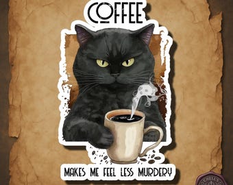 Funny Cat Coffee Sticker, Sarcastic Goth Humor Sticker, Murdery Coffee Quote, Grumpy Black Cat Sticker, Dark Humor Gift