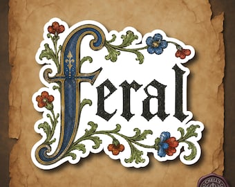 Feral Medieval Sticker, Illuminated Manuscript Art, Gothic Calligraphy, Funny Medieval Word Art, Goblincore Decor